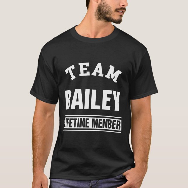 Team Bailey Lifetime Member Last Name Family Gift T-Shirt (Front)