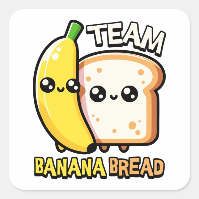 Team Banana Bread! Cute Banana Bread Pun Square Sticker (Front)