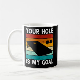 Team Bean Bag Lover Your Hole Is My Goal Cornhole  Coffee Mug