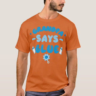 Team Boy Gender Reveal Party  Grandpa Says Blue Ma T-Shirt