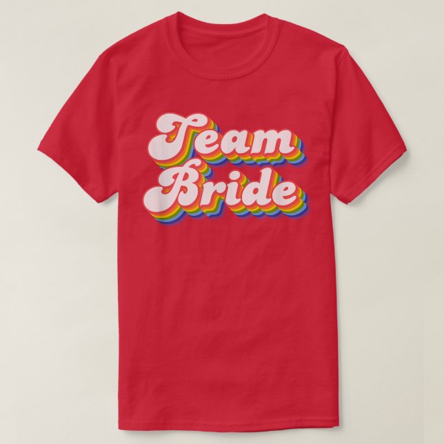 Team Bride Bachelorette Party Bridal 477 T-Shirt (Design Front)