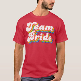 Team Bride Bachelorette Party Bridal 477 T-Shirt