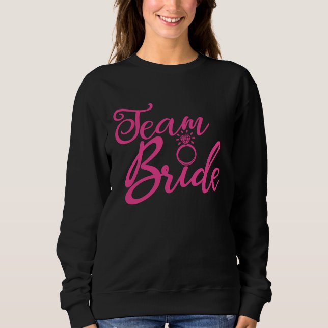 Team Bride Bachelorette Party Pink Wedding Group M Sweatshirt (Front)