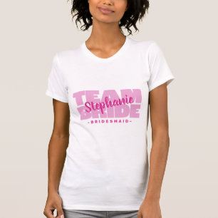 Team Bride Bridal Party Name Bridesmaid Pink T-Shirt