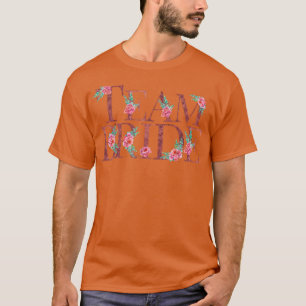 Team Bride floral Bachelorette Party Bridal Brides T-Shirt