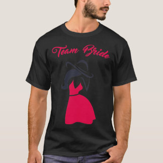 TEAM BRIDE GIRLS JUST WANNA HAVE FUN 4 T-Shirt