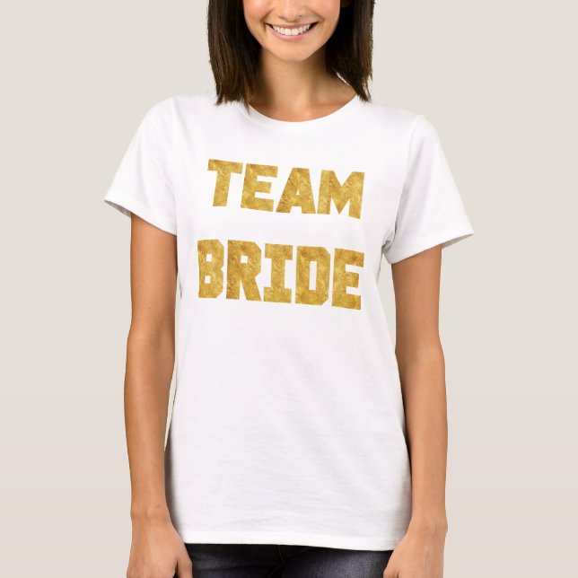 Team Bride Gold Foil Bridesmaid sporty Shirt (Front)