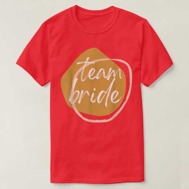 TEAM BRIDE Matching BRIDE  for wedding party  T-Shirt (Design Front)