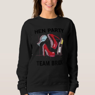 Team Bride Party Girls Hen Party High Heels   Sweatshirt