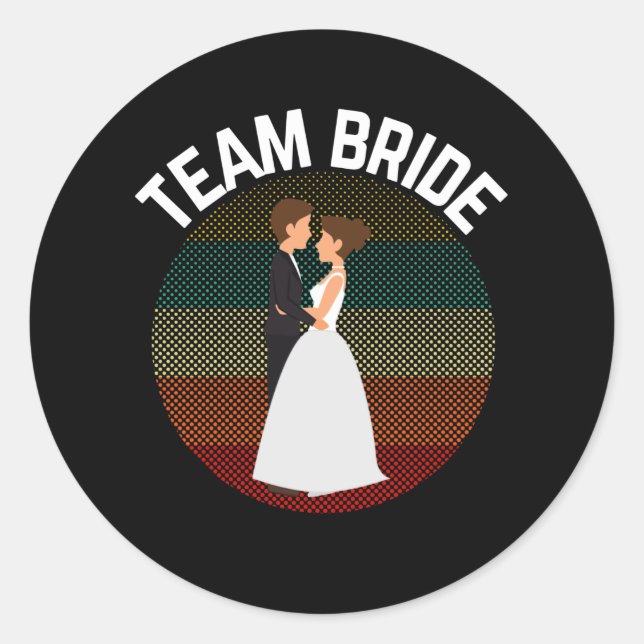Team Bride To be Funny Wedding Bachelor Party Classic Round Sticker (Front)