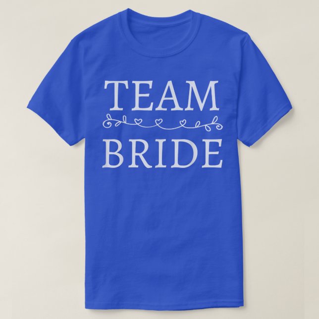 Team Bride Wedding Party Squad Funny Bachelor Brid T-Shirt (Design Front)