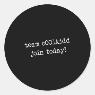Team C00lkidd Join Today Funny Trending Quote Classic Round Sticker