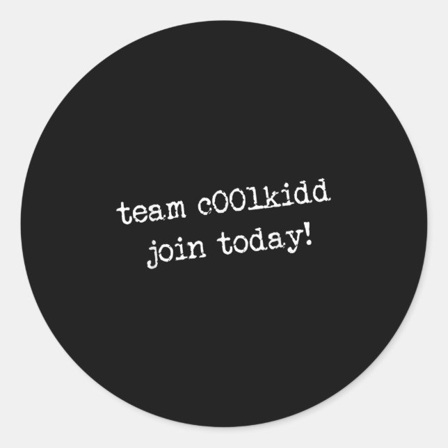 Team C00lkidd Join Today Funny Trending Quote  Classic Round Sticker (Front)