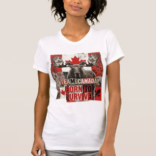 Team Canada. Born to survive. Canadian moose. T-Shirt