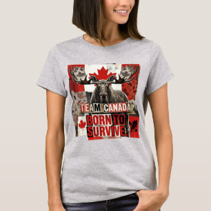 Team Canada. Born to survive. Canadian moose. T-Shirt