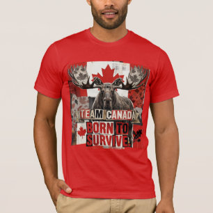 Team Canada. Born to survive. Canadian moose. T-Shirt