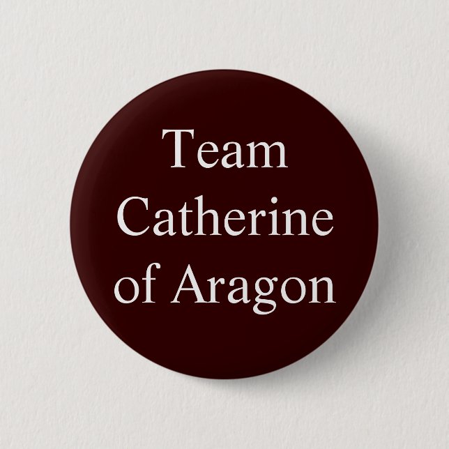 Team Catherine of Aragon 6 Cm Round Badge (Front)