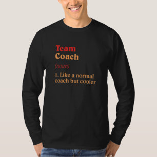 Team Coach Definition Team Leader Humour Group Sp T-Shirt
