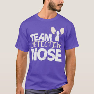 Team Detective Nose  Police Detection Dog K9  1  T-Shirt
