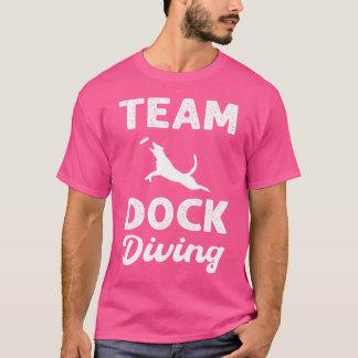 Team Dock Diving Canine Water Sport Dog Dock Divin T-Shirt