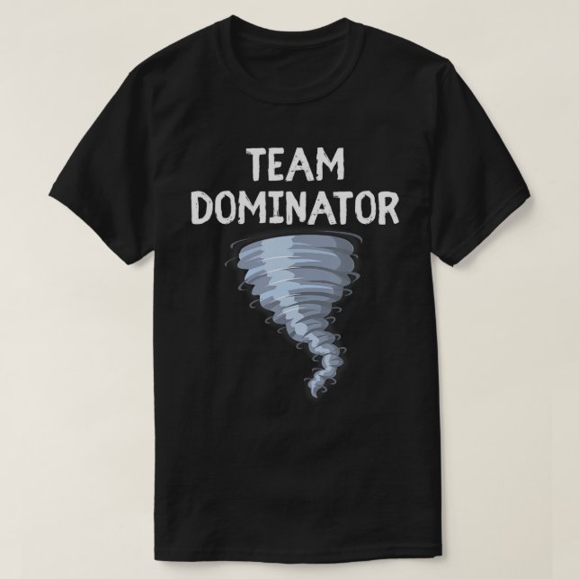 Team Dominator Tornado Storm Chaser Weather Extrem T-Shirt (Design Front)