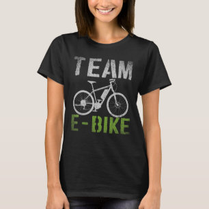 Team Ebike Cyclist Bike Riding Biking Cycling Bicy T-Shirt