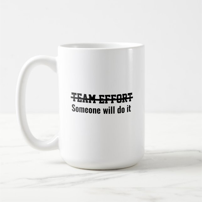 Team effort Someone will do it Coffee Mug (Left)