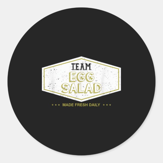 Team Egg Salad Made Fresh Daily Funny Gift  Classic Round Sticker (Front)