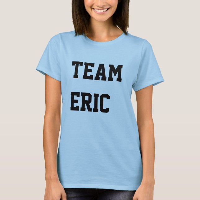 TEAM ERIC T-Shirt (Front)