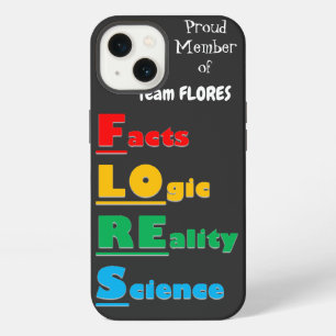 Team FLORES - Facts, Logic, Reality, Science iPhone 13 Case