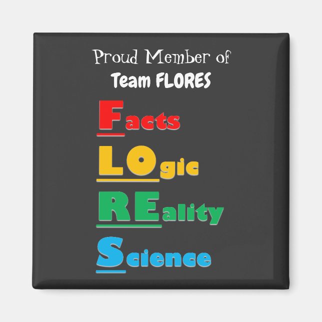 Team FLORES - Facts, Logic, Reality, Science Magnet (Front)
