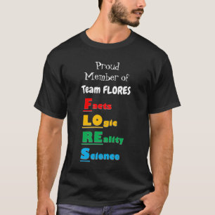 Team FLORES - Facts, Logic, Reality, Science T-Shirt