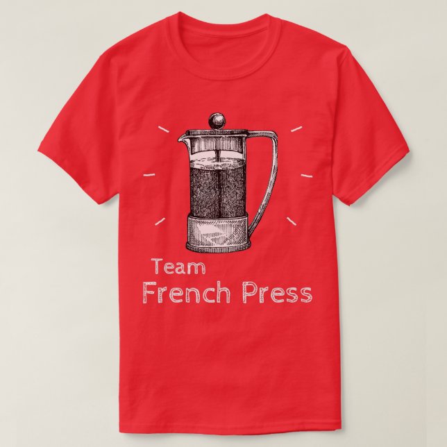 Team French Press Coffee Pot amp Coffee Brew 2 T-Shirt (Design Front)