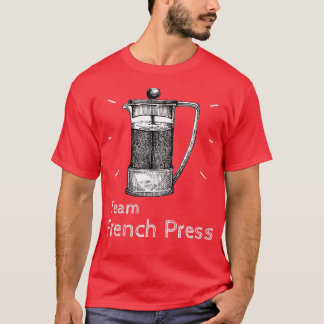 Team French Press Coffee Pot amp Coffee Brew 2 T-Shirt