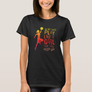 Team Game Athlete Love Sport Play Like Girl Basket T-Shirt