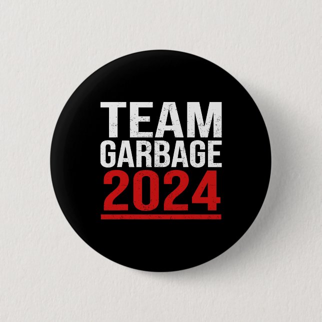 Team Garbage For Trump 2024 Elections 2024 Vote Fo 6 Cm Round Badge (Front)