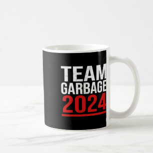 Team Garbage For Trump 2024 Elections 2024 Vote Fo Coffee Mug