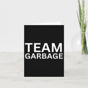 Team Garbyge For Trump Tee Trump Supporters Card
