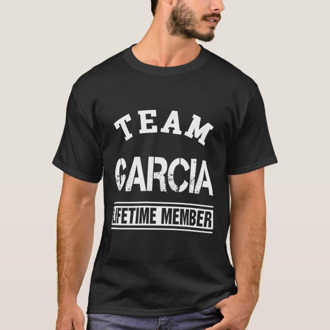 Team Garcia Lifetime Member Last Name Family Gift T-Shirt (Front)