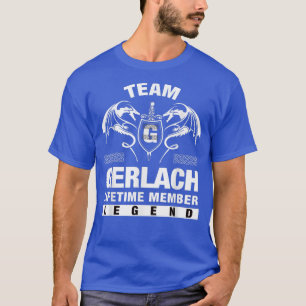 Team GERLACH Lifetime Member Gifts T-Shirt