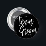 Team Groom | Script 6 Cm Round Badge<br><div class="desc">Team groom custom name black buttons.</div>