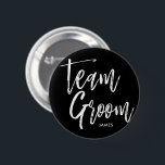 Team Groom | Script 6 Cm Round Badge<br><div class="desc">Team groom custom name black buttons.</div>