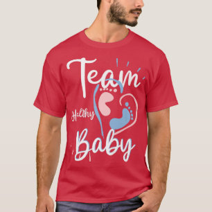 Team Healthy Baby Gender Reveal Party Supplies Bab T-Shirt