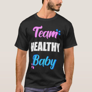 Team Healthy Baby Gender Reveal Party Supplies T-Shirt