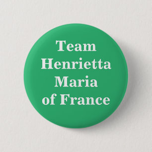 Team Henrietta Maria of France 6 Cm Round Badge