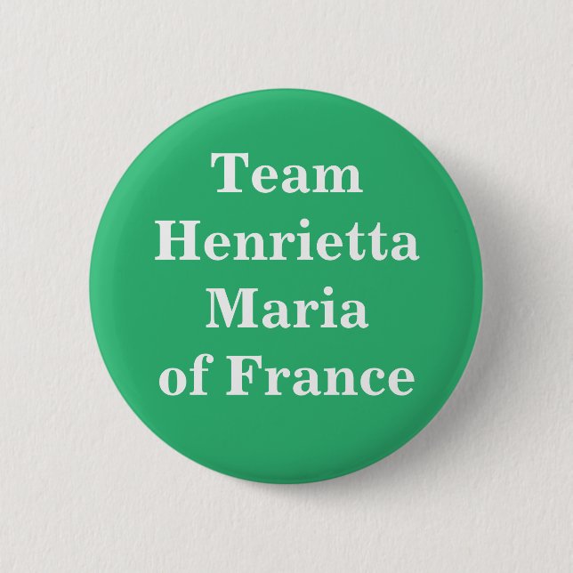 Team Henrietta Maria of France 6 Cm Round Badge (Front)