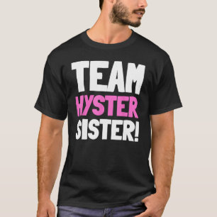 Team Hyster Sister - Funny Hysterectomy T-Shirt