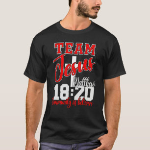 Team Jesus Matthew 1820 Bible Verse Community Of B T-Shirt