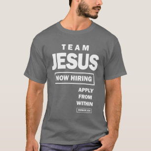 Team Jesus now hiring apply from within Christia T-Shirt