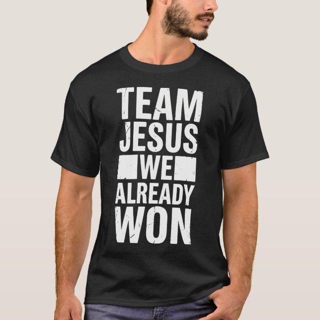 Team Jesus We Already T-Shirt (Front)